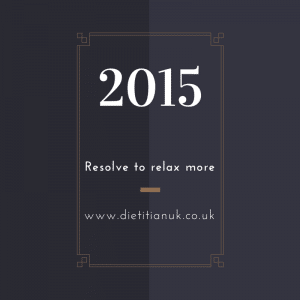 Dietitian UK: 2015 Resolve to Relax