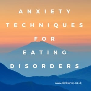 Dietitian UK: Anxiety Techniques For Eating Disorders